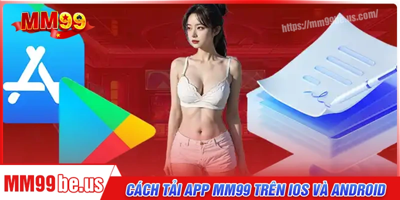Các bước tải app MM99 cho Android và IOS
